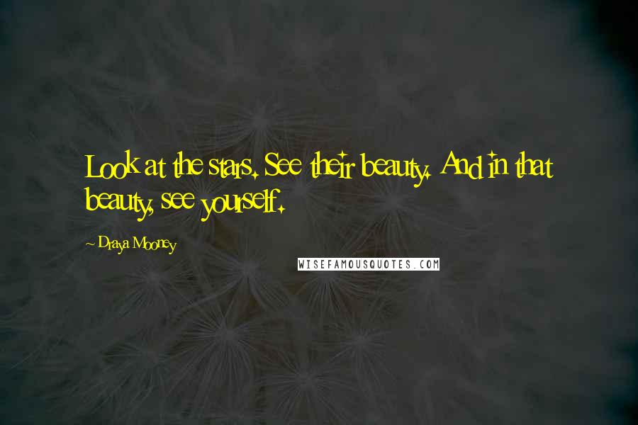 Draya Mooney Quotes: Look at the stars. See their beauty. And in that beauty, see yourself.