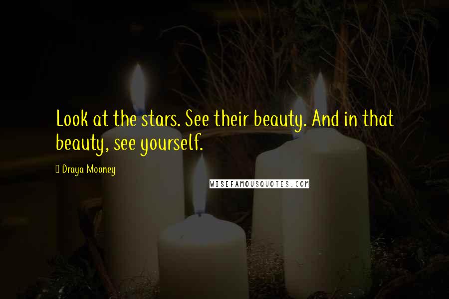 Draya Mooney Quotes: Look at the stars. See their beauty. And in that beauty, see yourself.