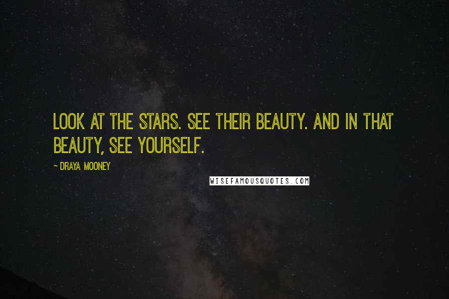 Draya Mooney Quotes: Look at the stars. See their beauty. And in that beauty, see yourself.