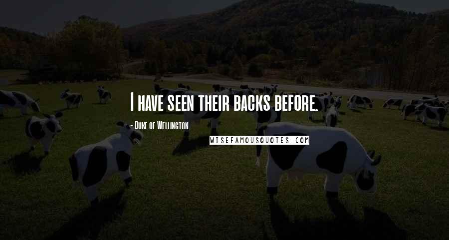 Duke Of Wellington Quotes: I have seen their backs before.