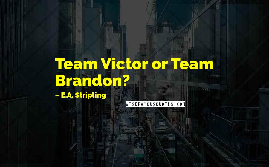 E.A. Stripling Quotes: Team Victor or Team Brandon?