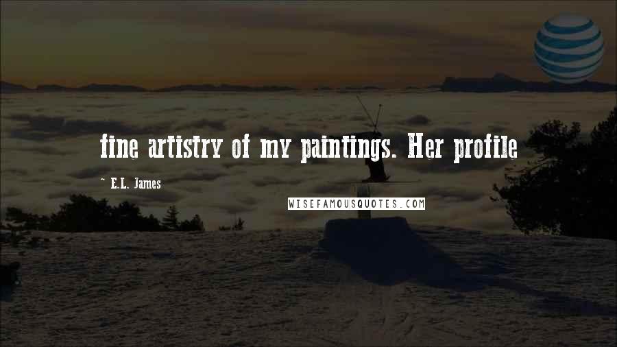 E.L. James Quotes: fine artistry of my paintings. Her profile