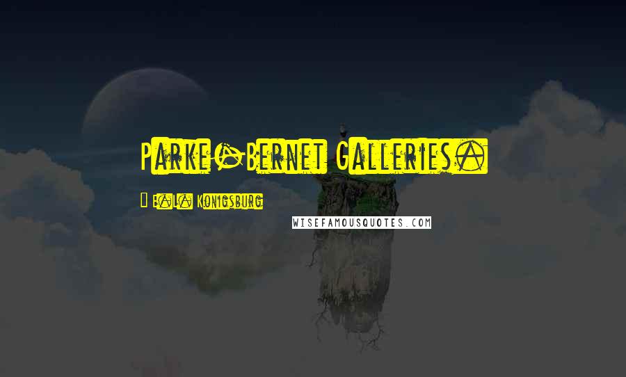 E.L. Konigsburg Quotes: Parke-Bernet Galleries.