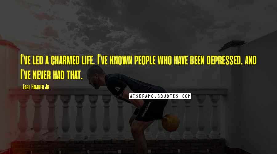 Earl Hamner Jr. Quotes: I've led a charmed life. I've known people who have been depressed, and I've never had that.