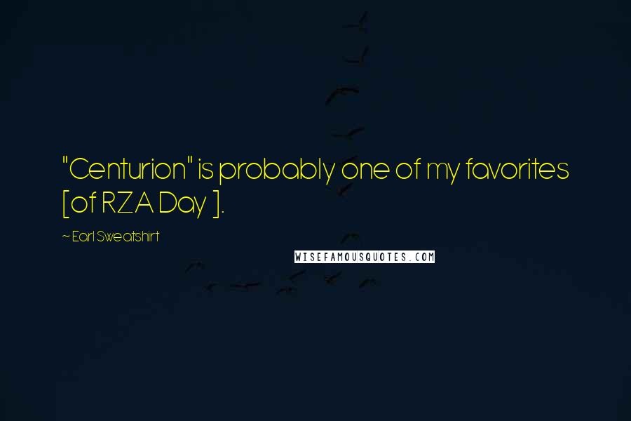 Earl Sweatshirt Quotes: "Centurion" is probably one of my favorites [of RZA Day ].