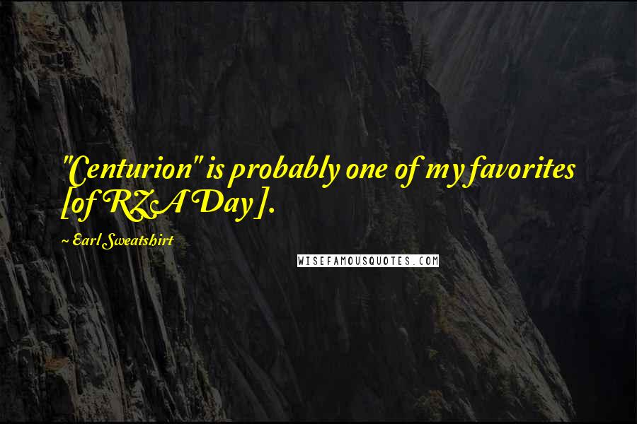 Earl Sweatshirt Quotes: "Centurion" is probably one of my favorites [of RZA Day ].