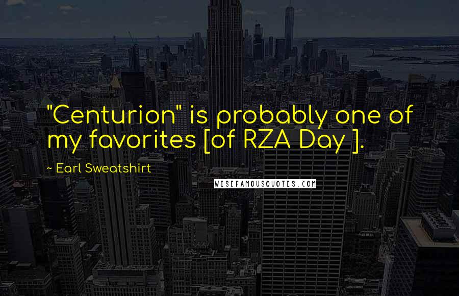 Earl Sweatshirt Quotes: "Centurion" is probably one of my favorites [of RZA Day ].