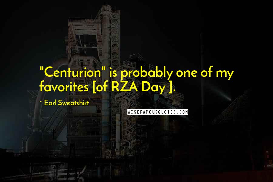 Earl Sweatshirt Quotes: "Centurion" is probably one of my favorites [of RZA Day ].