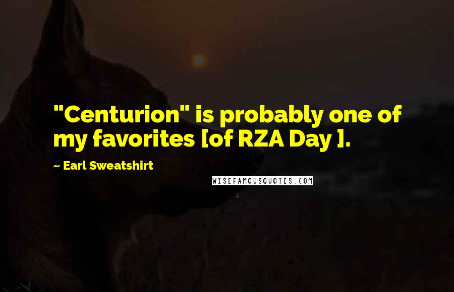 Earl Sweatshirt Quotes: "Centurion" is probably one of my favorites [of RZA Day ].