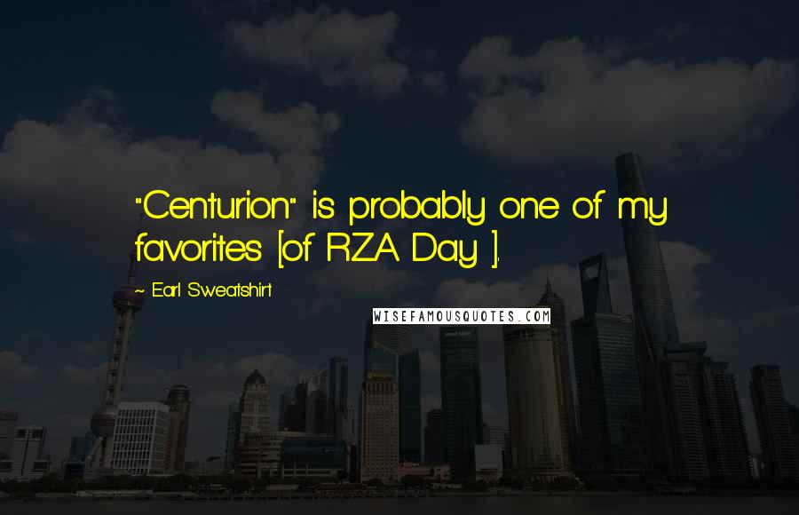 Earl Sweatshirt Quotes: "Centurion" is probably one of my favorites [of RZA Day ].