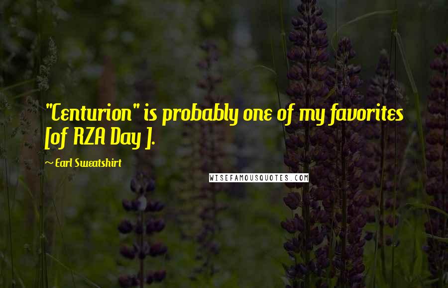 Earl Sweatshirt Quotes: "Centurion" is probably one of my favorites [of RZA Day ].