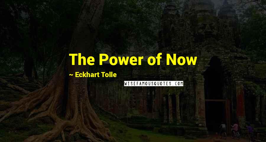 Eckhart Tolle Quotes: The Power of Now
