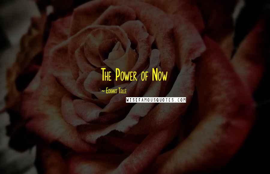 Eckhart Tolle Quotes: The Power of Now