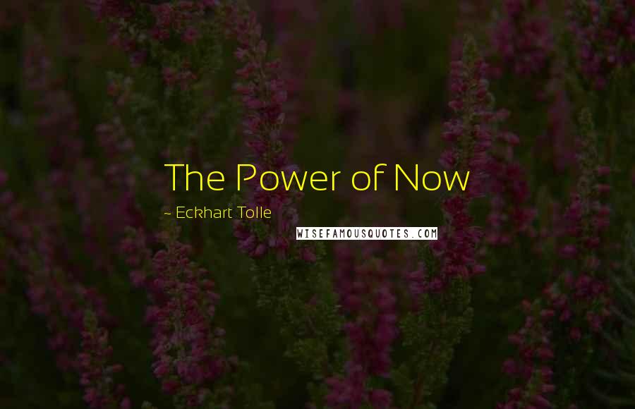 Eckhart Tolle Quotes: The Power of Now