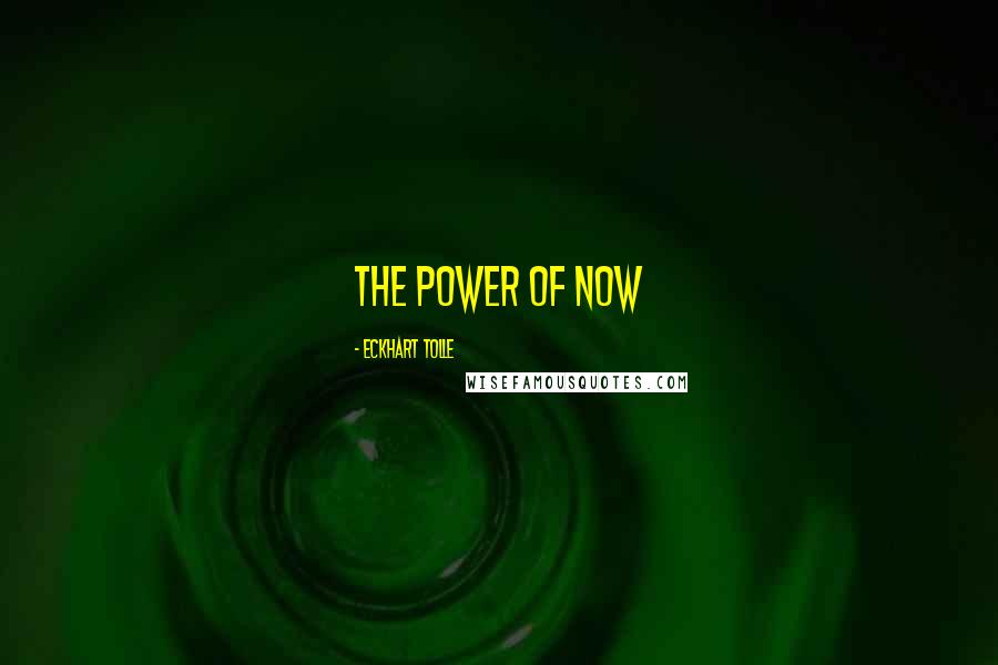 Eckhart Tolle Quotes: The Power of Now