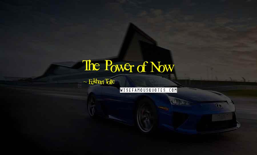 Eckhart Tolle Quotes: The Power of Now