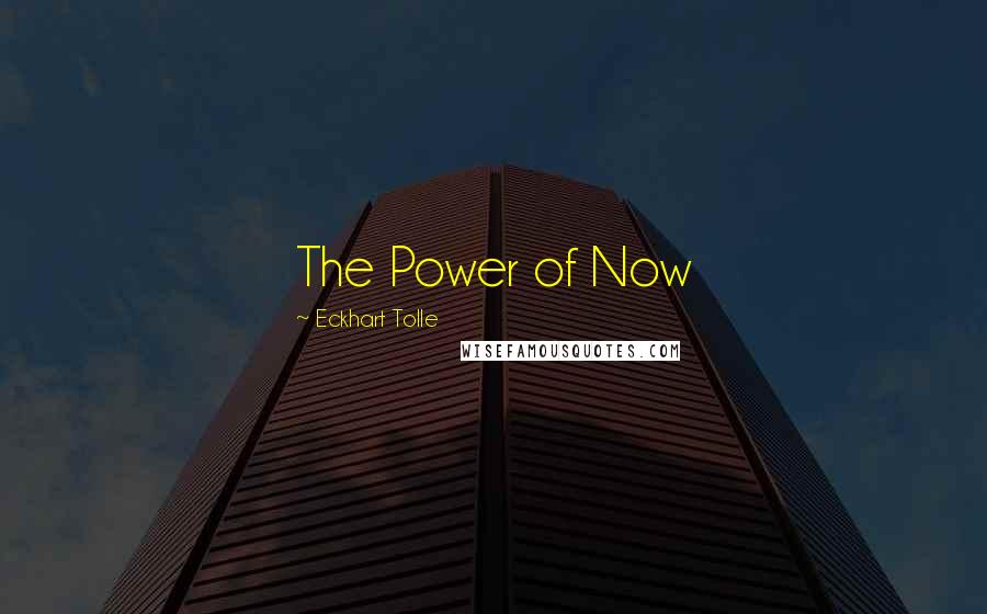 Eckhart Tolle Quotes: The Power of Now