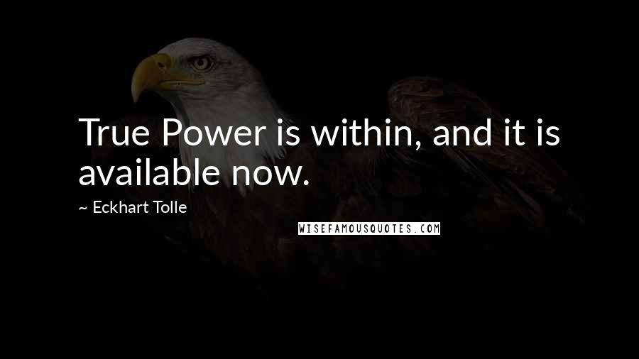 Eckhart Tolle Quotes: True Power is within, and it is available now.