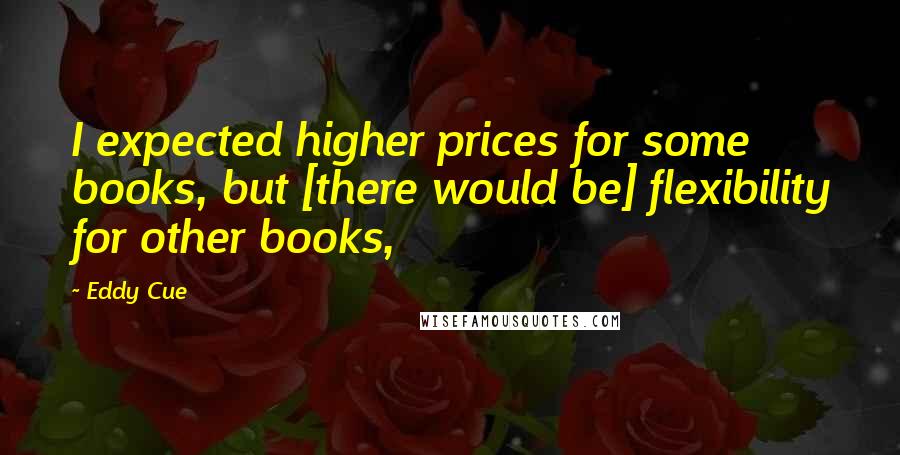 Eddy Cue Quotes: I expected higher prices for some books, but [there would be] flexibility for other books,