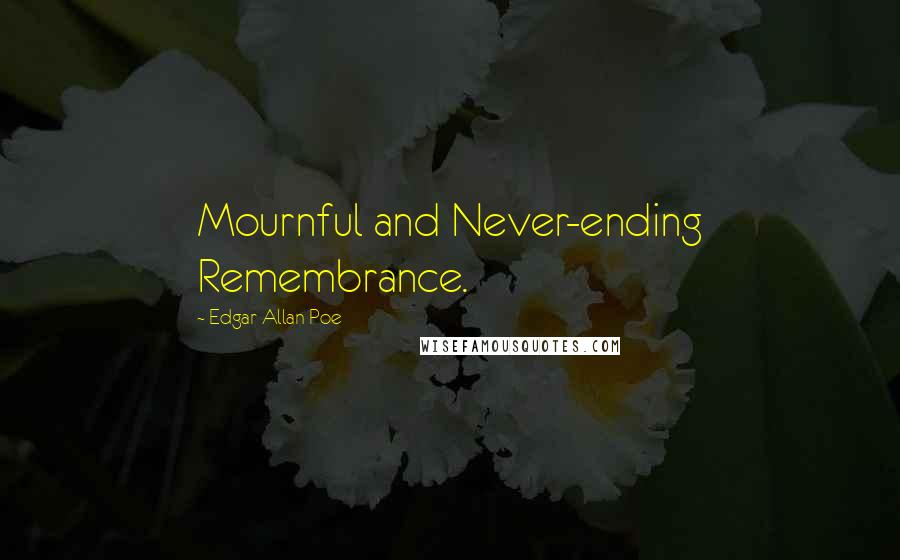 Edgar Allan Poe Quotes: Mournful and Never-ending Remembrance.