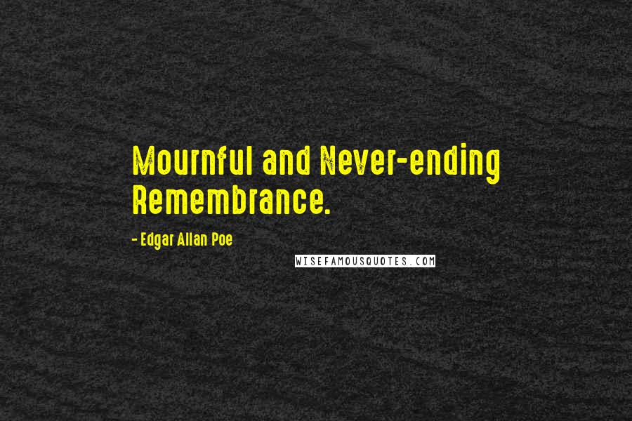 Edgar Allan Poe Quotes: Mournful and Never-ending Remembrance.