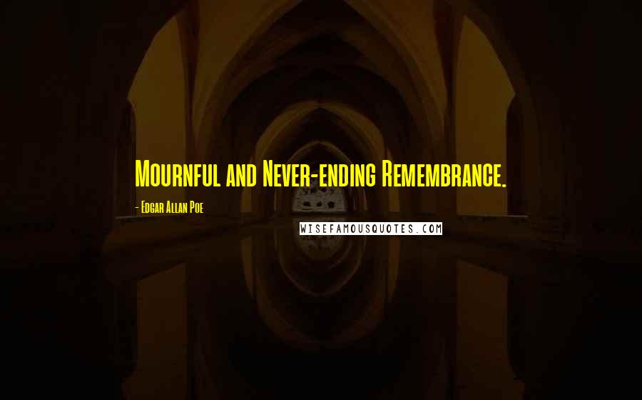 Edgar Allan Poe Quotes: Mournful and Never-ending Remembrance.