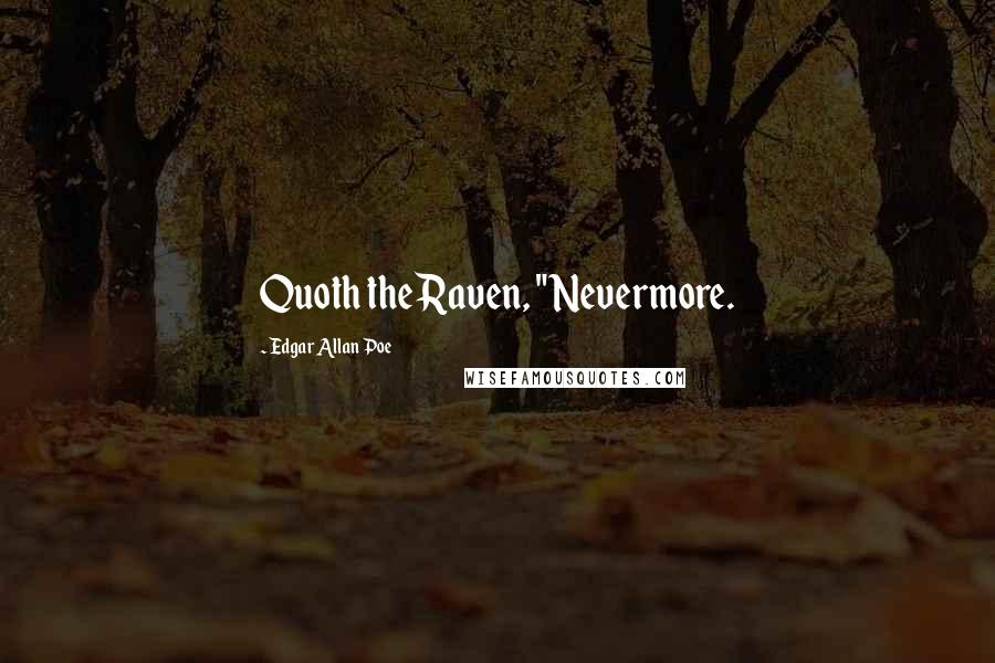 Edgar Allan Poe Quotes: Quoth the Raven, "Nevermore.