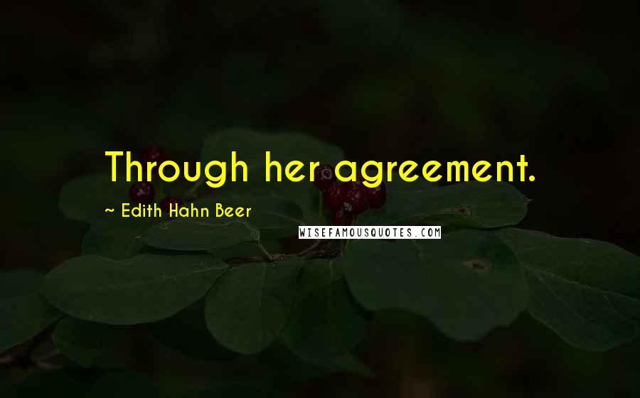 Edith Hahn Beer Quotes: Through her agreement.
