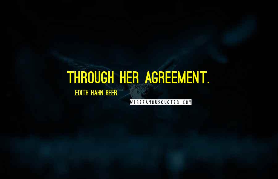 Edith Hahn Beer Quotes: Through her agreement.