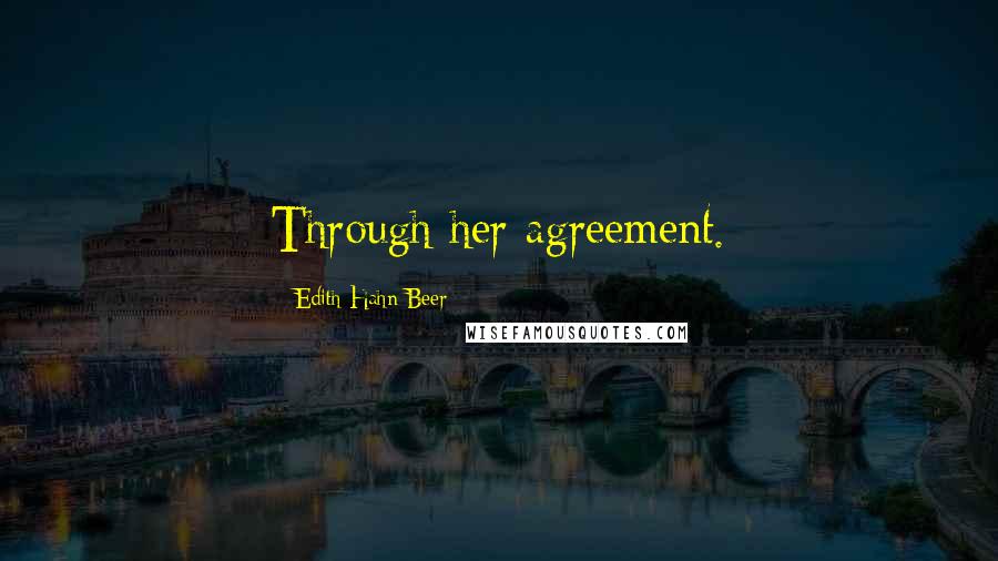 Edith Hahn Beer Quotes: Through her agreement.