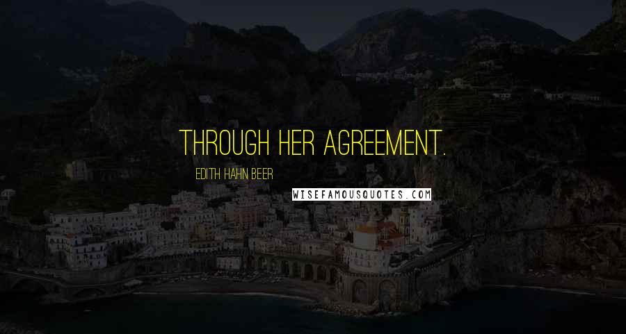 Edith Hahn Beer Quotes: Through her agreement.