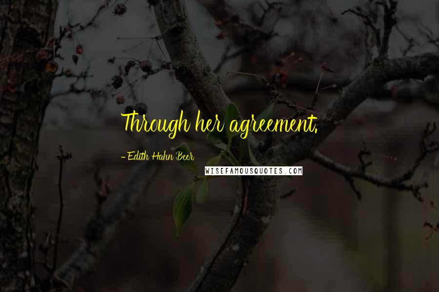 Edith Hahn Beer Quotes: Through her agreement.