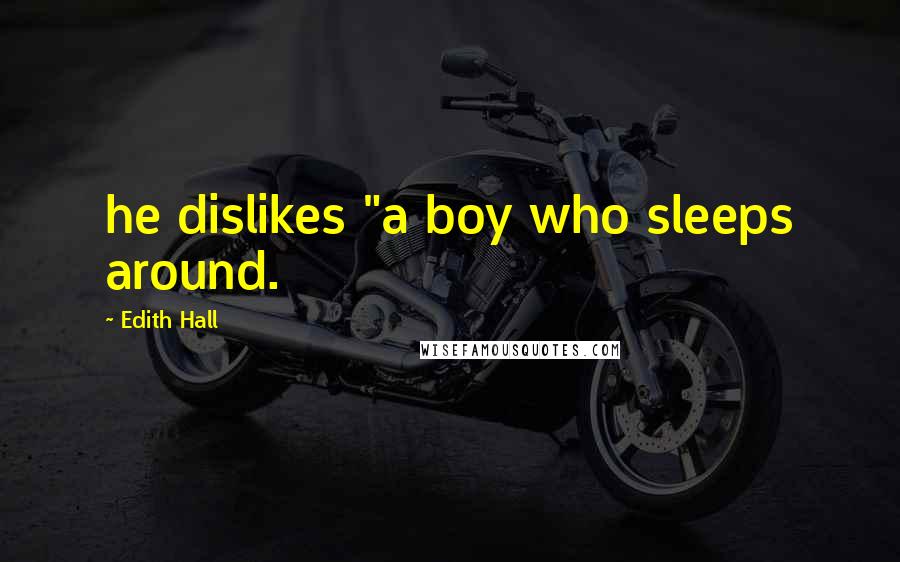 Edith Hall Quotes: he dislikes "a boy who sleeps around.