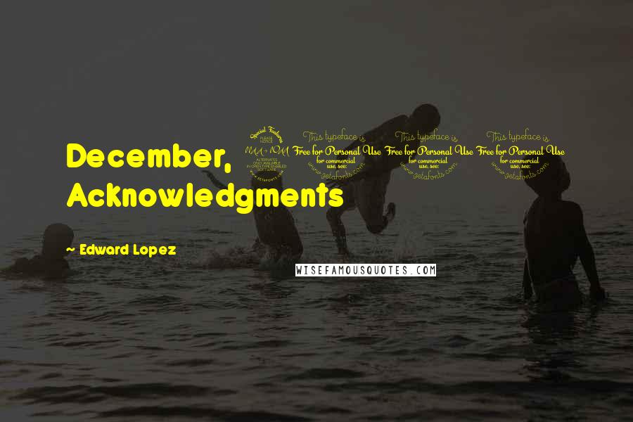 Edward Lopez Quotes: December, 2011 Acknowledgments