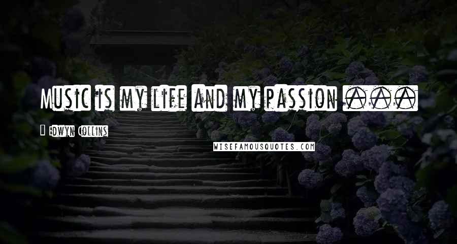 Edwyn Collins Quotes: Music is my life and my passion ...