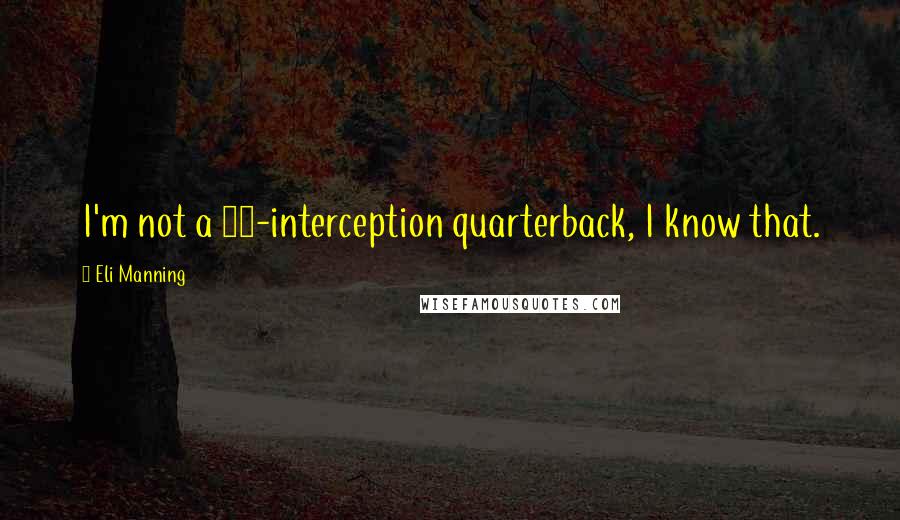 Eli Manning Quotes: I'm not a 25-interception quarterback, I know that.