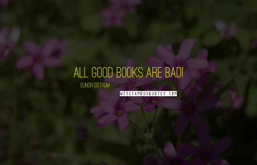 Elinor Ostrom Quotes: all good books are bad!