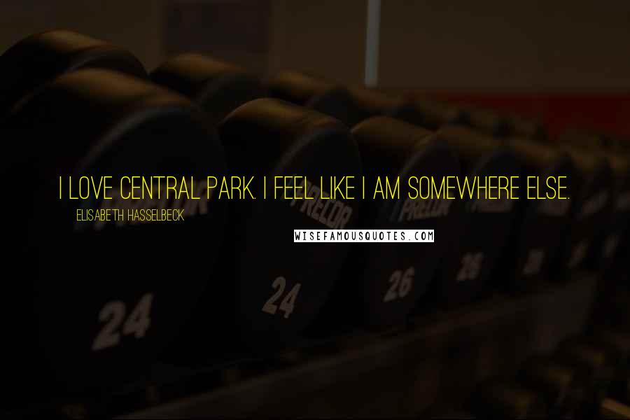 Elisabeth Hasselbeck Quotes: I love Central Park. I feel like I am somewhere else.