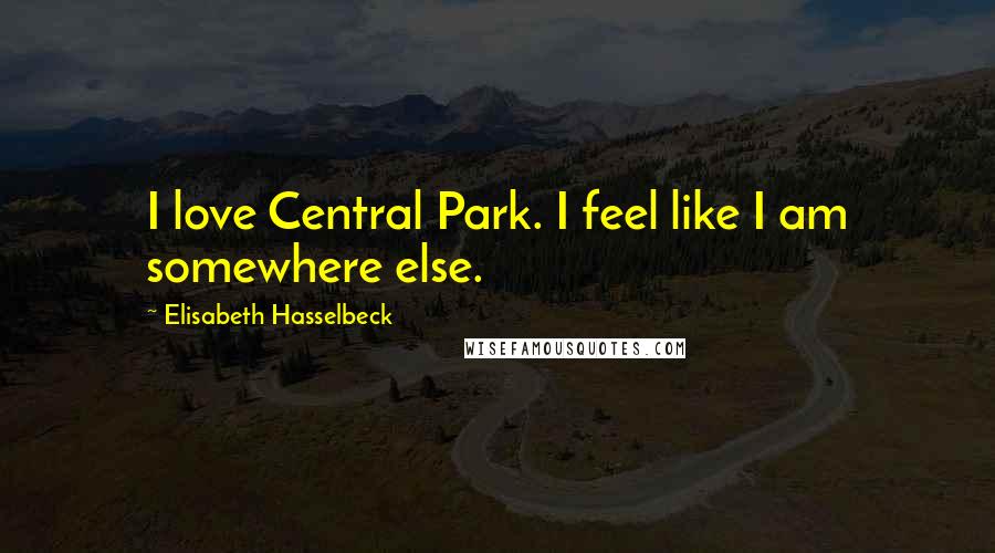 Elisabeth Hasselbeck Quotes: I love Central Park. I feel like I am somewhere else.