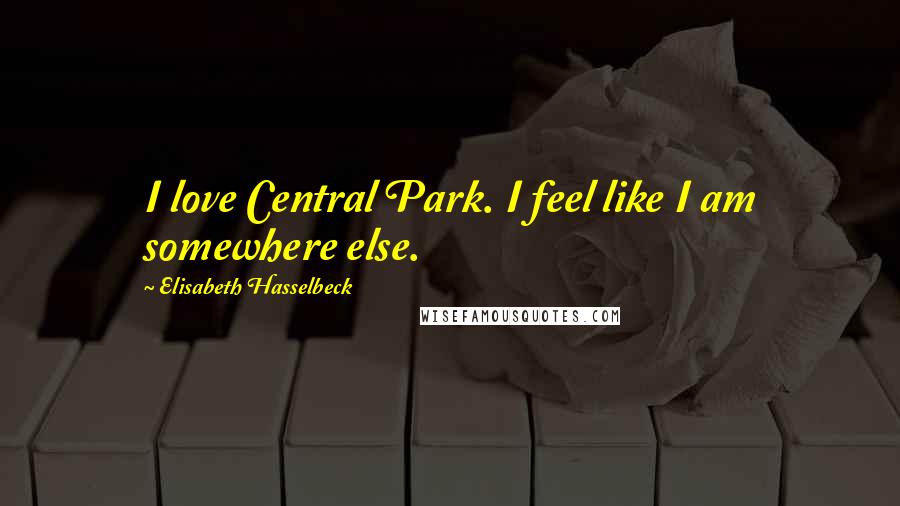 Elisabeth Hasselbeck Quotes: I love Central Park. I feel like I am somewhere else.