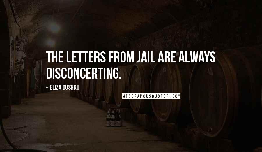 Eliza Dushku Quotes: The letters from jail are always disconcerting.