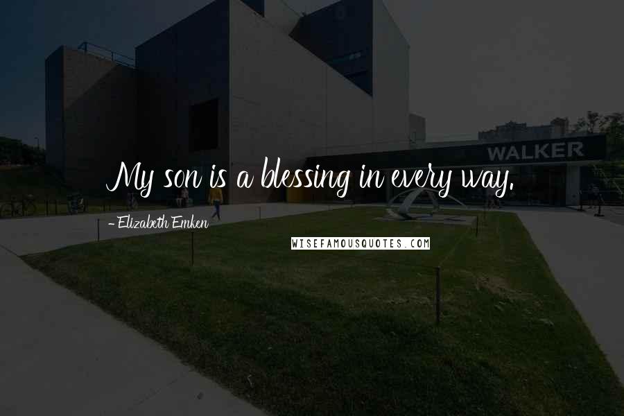 Elizabeth Emken Quotes: My son is a blessing in every way.