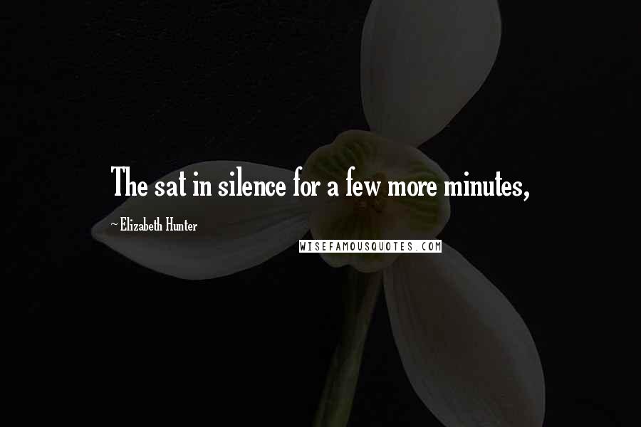 Elizabeth Hunter Quotes: The sat in silence for a few more minutes,