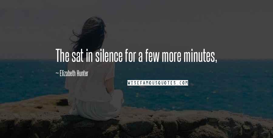 Elizabeth Hunter Quotes: The sat in silence for a few more minutes,