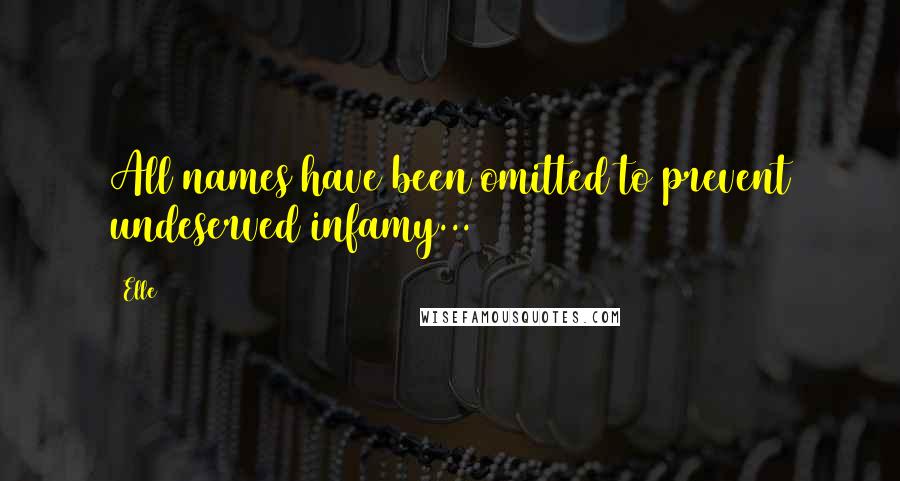 Elle Quotes: All names have been omitted to prevent undeserved infamy...