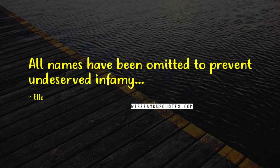 Elle Quotes: All names have been omitted to prevent undeserved infamy...