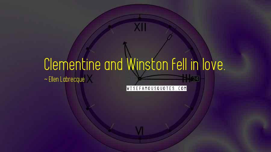 Ellen Labrecque Quotes: Clementine and Winston fell in love.