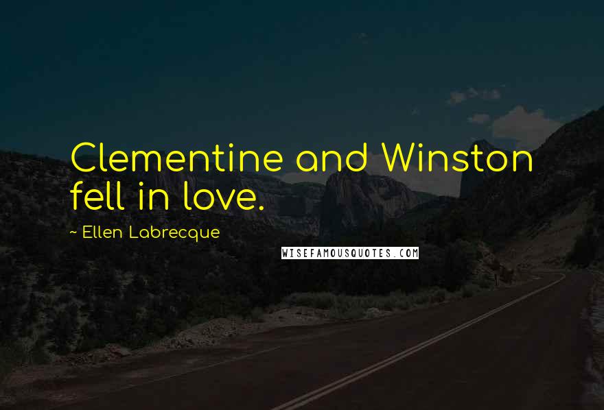 Ellen Labrecque Quotes: Clementine and Winston fell in love.