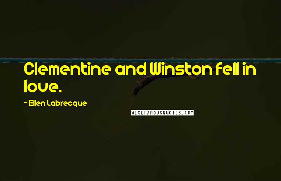 Ellen Labrecque Quotes: Clementine and Winston fell in love.