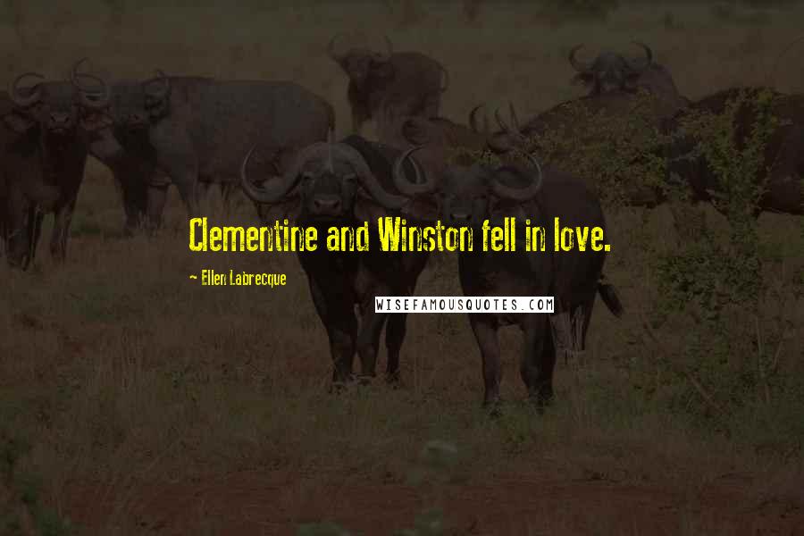 Ellen Labrecque Quotes: Clementine and Winston fell in love.